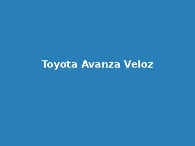 Toyota Avanza Veloz 租赁 Mobil Jakarta